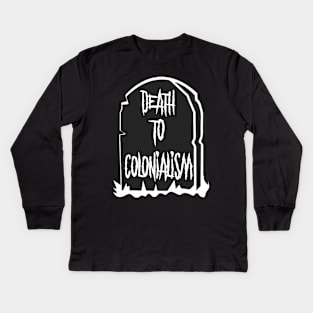 Death to colonialism Kids Long Sleeve T-Shirt